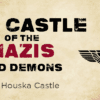 The Secrets of Houska Castle Range from Nazis To Hell Spawns