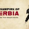 Since time immemorial, humans have been terrified of vampires