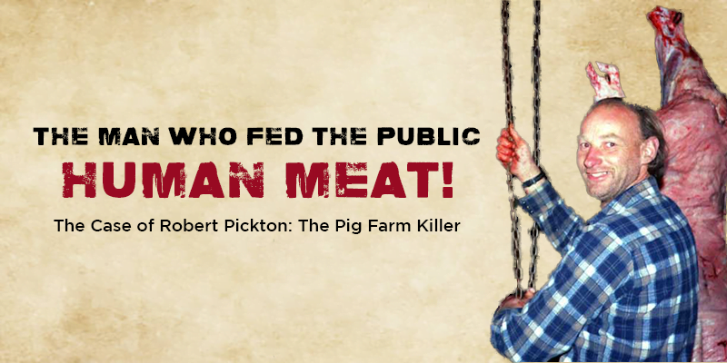 The horrifying story of Robert Pickton would destroy your appetite tonight