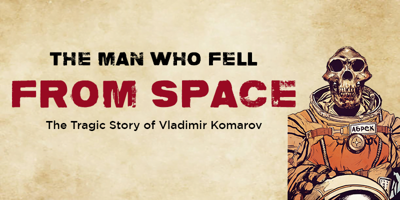 The story of Vladimir Komarov is one of the few incidents that traveled past the Iron Curtain