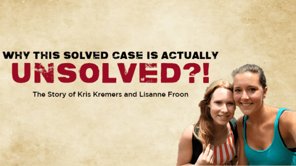 The Mysterious Case of Kris Kremers and Lisanne Froon has baffled the investigators
