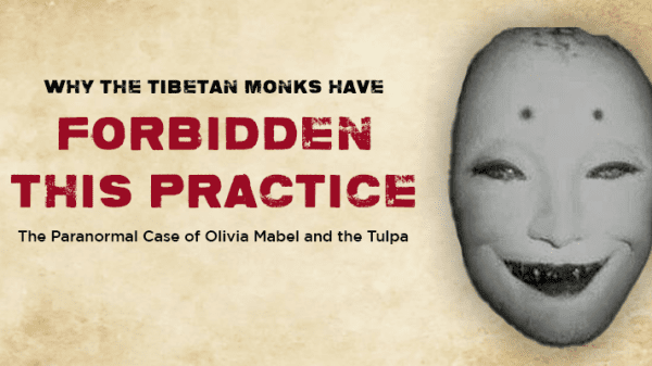 Far in the east, the Tibetan monks have forbidden the practice of conjuring Tulpas