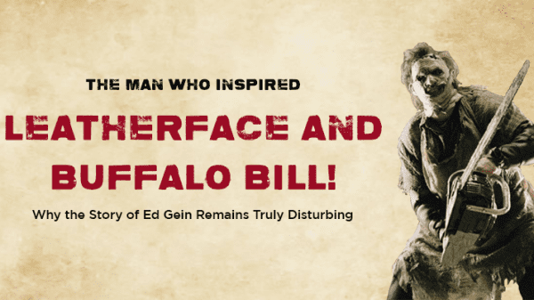 The story of Ed Gein makes Leatherface and Buffalo Bill sound like children's tales