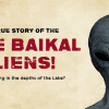 The Lake Baikal Aliens have been around for decades; they aren't leaving anytime soon, either