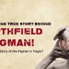 The Pigman of Northfield is still in the woods of Vermont