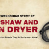 Dave Shaw met his demise at the Bushman's Hole as he tried to retrieve Deon Dryer's Body