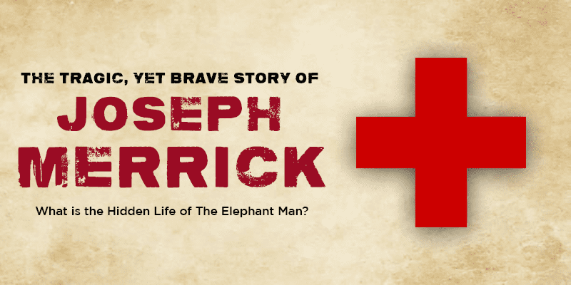 Joseph Merrick, also known as the Elephant Man, was a person of true bravery