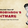 The fight between Sugar Ray Robinson and Jimmy Doyle Ended in Horror